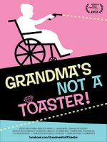 Watch Grandma\'s Not a Toaster Viooz