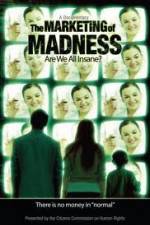 Watch The Marketing of Madness - Are We All Insane? Viooz