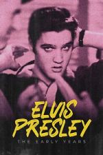 Watch Elvis Presley: The Early Years Online Viooz