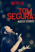 Watch Tom Segura: Mostly Stories Viooz
