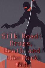 Watch Silk Road Drugs Death and the Dark Web Viooz