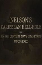 Watch Nelson\'s Caribbean Hell-Hole: An Eighteenth Century Navy Graveyard Uncovered Viooz