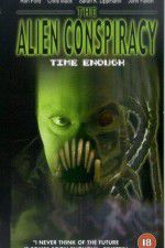 Watch Time Enough: The Alien Conspiracy Viooz