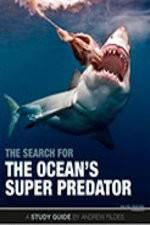 Watch The Search for the Oceans Super Predator Viooz