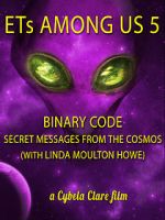 Watch ETs Among Us 5: Binary Code - Secret Messages from the Cosmos (with Linda Moulton Howe) Viooz