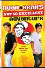 Watch Ryan and Sean's Not So Excellent Adventure Viooz