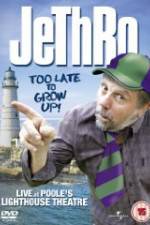 Watch Jethro: Too Late to Grow Up Viooz
