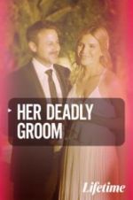 Watch Her Deadly Groom Viooz