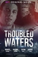 Watch Troubled Waters Viooz