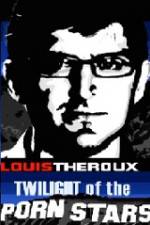 Watch Louis Theroux Twilight Of The Porn Stars Viooz