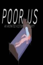 Watch Poor Us: An Animated History of Poverty Viooz