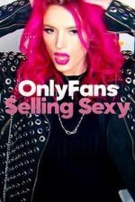 Watch OnlyFans: Selling Sexy Viooz