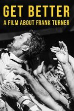 Watch Get Better: A Film About Frank Turner Viooz