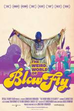 Watch The Weird World of Blowfly Viooz