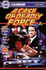 Watch A Case of Deadly Force Viooz