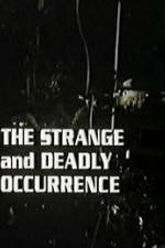 Watch The Strange and Deadly Occurrence Viooz