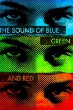 Watch The Sound of Blue, Green and Red Viooz