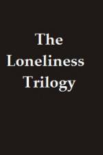 Watch The Lonliness Trilogy Viooz