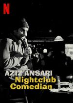 Watch Aziz Ansari: Nightclub Comedian (TV Special 2022) Viooz