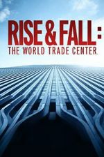 Watch Rise and Fall: The World Trade Center Viooz