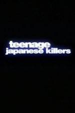 Watch Teenage Japanese Killers Viooz