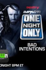Watch Impact Wrestling One Night Only: Bad Intentions Viooz
