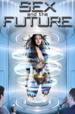 Watch Sex and the Future Viooz