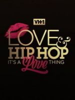 Watch Love & Hip Hop: It\'s a Love Thing Viooz