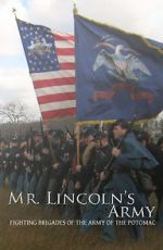 Watch Mr Lincoln\'s Army: Fighting Brigades of the Army of the Potomac Viooz