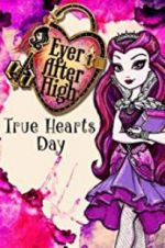 Watch Ever After High: True Hearts Day Viooz
