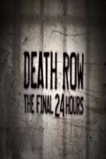 Watch Death Row The Final 24 Hours Viooz