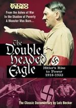 Watch The Double-Headed Eagle: Hitler's Rise to Power 19... Viooz
