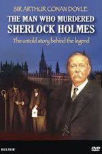 Watch The Man Who Murdered Sherlock Holmes Viooz