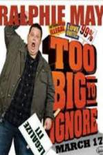 Watch Ralphie May: Too Big to Ignore Viooz