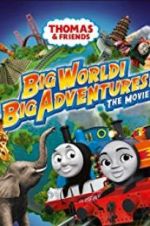 Watch Thomas & Friends: Big World! Big Adventures! The Movie Viooz