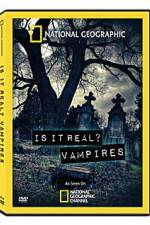 Watch National Geographic: Is It Real? Vampires Viooz