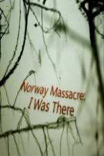 Watch Norway Massacre I Was There Viooz