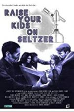 Watch Raise Your Kids on Seltzer Viooz