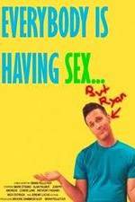 Watch Everybody Is Having Sex... But Ryan Viooz