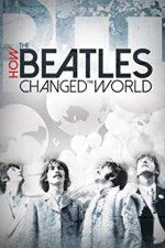 Watch How the Beatles Changed the World Viooz