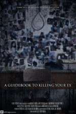 Watch A Guidebook to Killing Your Ex Viooz