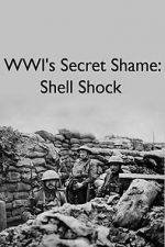 Watch WWIs Secret Shame: Shell Shock Viooz