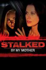 Watch Stalked by My Mother Viooz