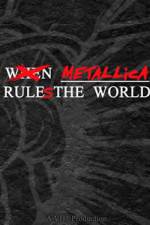 Watch When Metallica Ruled the World Viooz