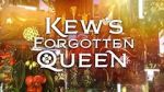 Watch Kew\'s Forgotten Queen Viooz