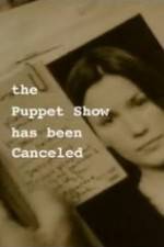 Watch The Puppet Show Has Been Canceled Viooz