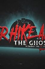Watch Never Hike Alone: The Ghost Cut - A \'Friday the 13th\' Fan Film Anthology Viooz