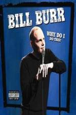 Watch Bill Burr: Why Do I Do This? Viooz
