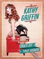 Watch Kathy Griffin: Tired Hooker Viooz