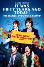 Watch It Was Fifty Years Ago Today... Sgt Pepper and Beyond Viooz